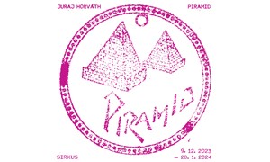 Juraj Horváth - Piramid - Prodlouženo do 11.02.2024