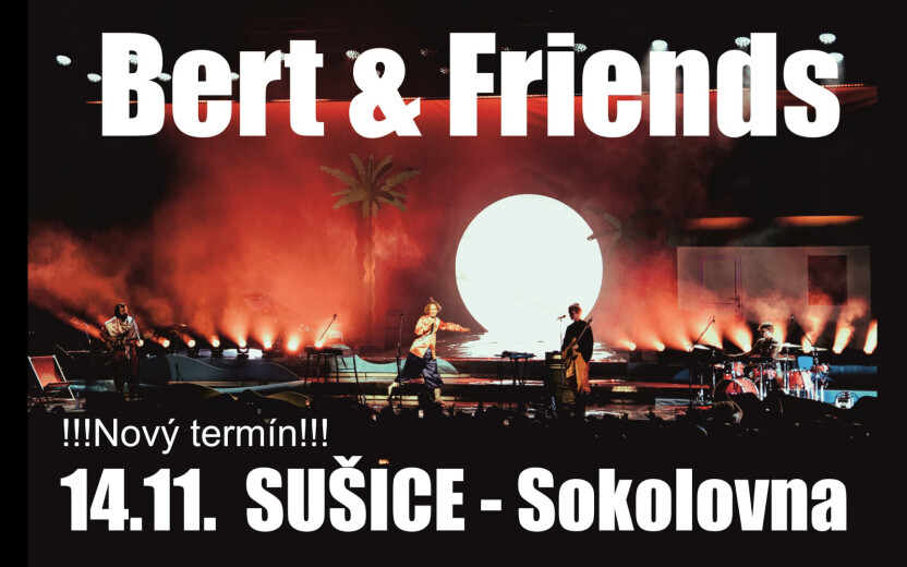 BERT & FRIENDS - PŘESUNUTO NA 14.11.2026
