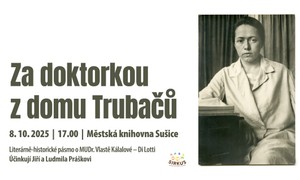 8.10.2025 přednáška: Za doktorkou z tomu Trubačů