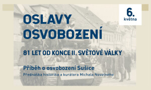 Příběh o osvobození Sušice, přednáška historika a kurátora Michala Novotného