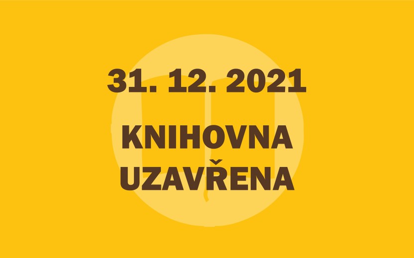 31.12.2021 KNIHOVNA UZAVŘENA