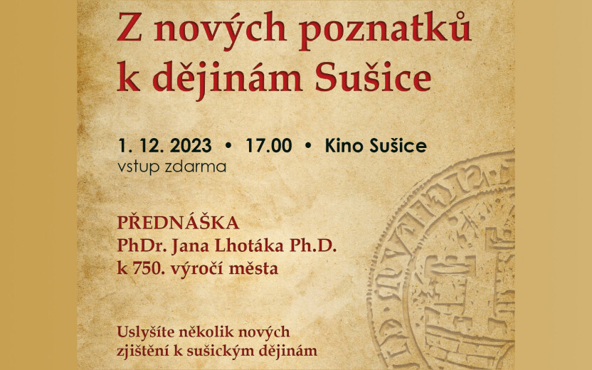 Z nových poznatků k dějinám Sušice - Přednáška PhDr. Jana Lhotáka Ph.D. k významnému 750. výročí města Sušice