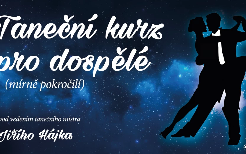 TANEČNÍ KURZ PRO DOSPĚLÉ (MÍRNĚ POKROČILÍ)
