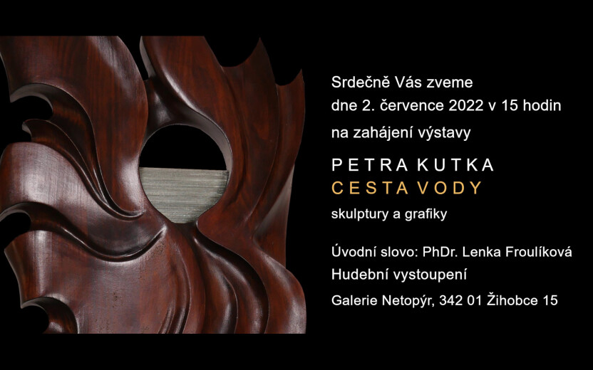 CESTA VODY Skulptury a grafiky Petra Kutka v galerii Netopýr - Žihobce